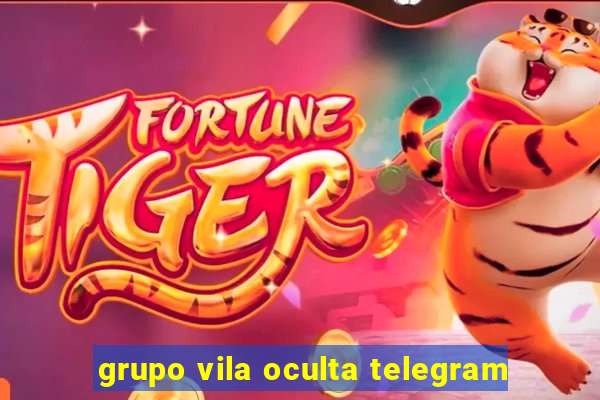 grupo vila oculta telegram